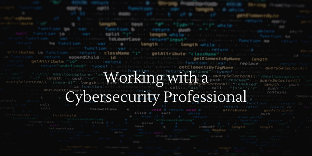 Working with a Cybersecurity Professional